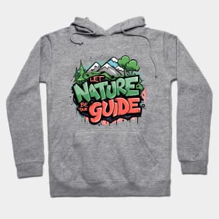 Let Nature Be Your Guide, Nature Graffiti Design Hoodie